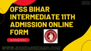 OFSS Bihar Intermediate 11th Admission Online Form 2022