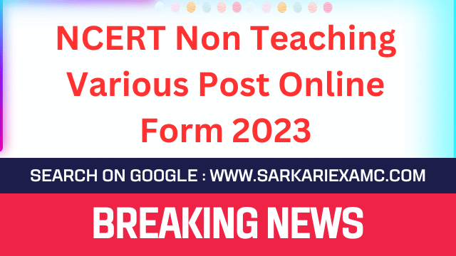 NCERT Non Teaching Recruitment 2023 Apply Online for 347 Various Post
