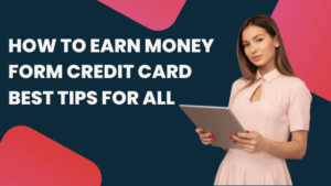 How To Earn Money Form Credit Card