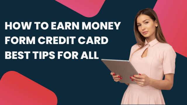 How To Earn Money Form Credit Card
