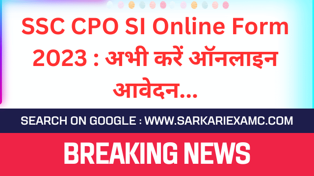 SSC CPO SI Recruitment Online Form 2023
